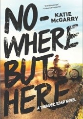 Okładka książki Nowhere But Here Katie McGarry