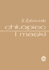 Okładka książki Chłopiec i maski Eugeniusz Żytomirski