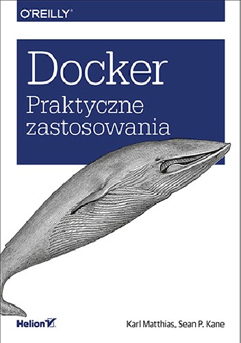 Okładka książki Docker. Praktyczne zastosowania Sean P. Kane, Karl Matthias