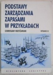 Okładka książki Podstawy zarządzania zapasami w przykładach Stanisław Krzyżaniak