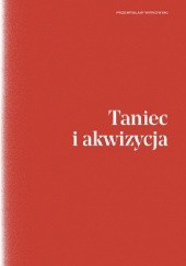Okładka książki Taniec i akwizycja Przemysław Witkowski