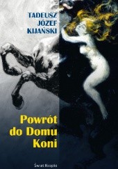 Okładka książki Powrót do domu koni Tadeusz Józef Kijański