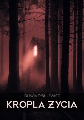 Okładka książki Kropla życia Oliwia Tybulewicz