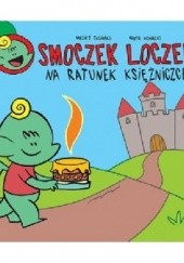 Okładka książki Smoczek Loczek. Na ratunek księżniczce Maciej Jasiński, Piotr Nowacki