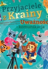 Okładka książki Przyjaciele z Krainy Uważności - komunikacja Agnieszka Pawłowska