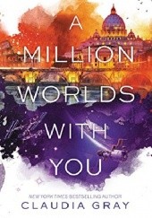 Okładka książki A Million Worlds with You Claudia Gray