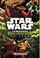 Okładka książki Star Wars. Co kryje Dzika Przestrzeń. Gniazdo Tom Huddleston