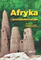 Okładka książki Afryka i (post)kolonializm Aneta Pawłowska