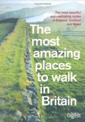 Okładka książki The Most Amazing Places to Walk in Britain praca zbiorowa