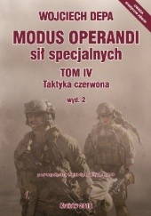 Okładka książki Modus operandi sił specjalnych. Tom IV. Taktyka czerwona, wyd. 2 Wojciech Depa