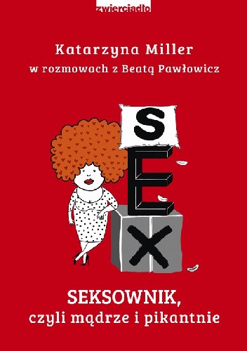 Okładka książki Seksownik, czyli mądrze i pikantnie Katarzyna Miller, Beata Pawłowicz