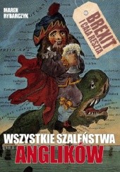 Okładka książki Wszystkie szaleństwa Anglików Marek Rybarczyk