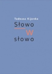Okładka książki Słowo w słowo Tadeusz Kijonka
