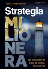 Okładka książki Strategia Milionera. Spersonalizowana droga do sukcesu finansowego Roger James Hamilton