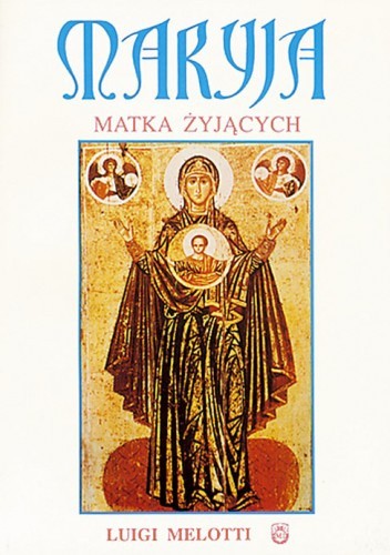 Okładka książki Maryja, Matka żyjących. Zarys mariologii Luigi Melotti