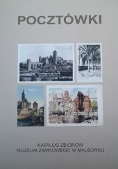 Okładka książki Katalog zbioru pocztówek Muzeum Zamkowego w Malborku Artur Dobry