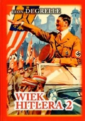 Okładka książki Wiek Hitlera TOM II Léon Degrelle