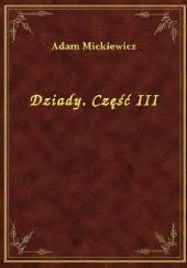 Okładka książki Dziady cz. III Adam Mickiewicz