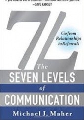 Okładka książki 7L: The Seven Levels of Communication: Go From Relationships to Referrals Michael Maher
