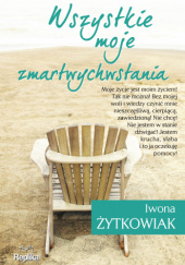 Okładka książki Wszystkie moje zmartwychwstania autora Iwona Małgorzata Żytkowiak, 9788380694644