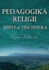 Okładka książki Pedagogika religii Józefa Tischnera Szymon Dąbrowski