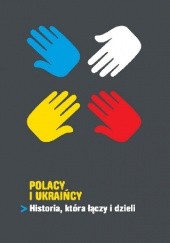 Polacy i Ukraińcy. Historia, która łączy i dzieli