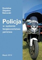Okładka książki Policja w systemie bezpieczeństwa państwa Stanisław Zbigniew Bukowski