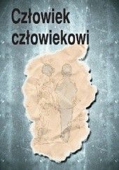 Okładka książki Człowiek człowiekowi Dorota Bieńkowska, Ryszard Kozłowski