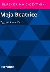 Okładka książki Moja Beatrice Zygmunt Krasiński