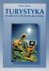 Okładka książki Turystyka w obliczu wyzwań XXI wieku Wiesław Alejziak