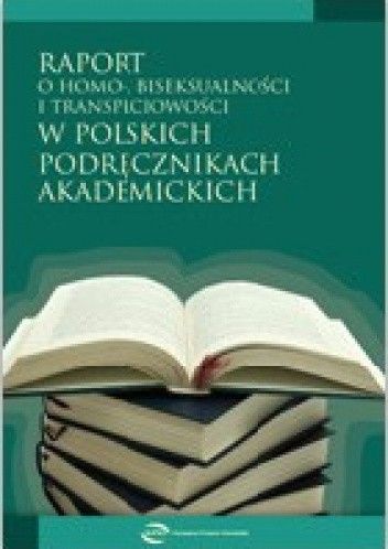 Okładka książki Raport o homo-, biseksualności i transpłciowości w polskich podręcznikach akademickich Agata Loewe