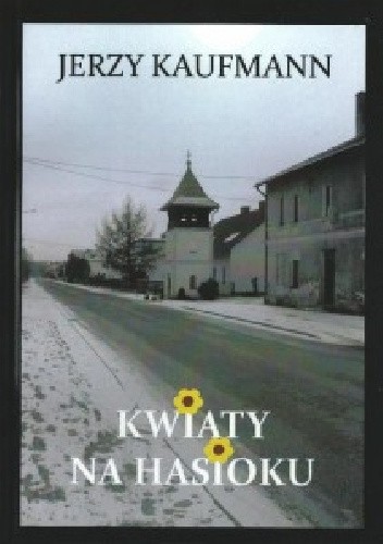 Okładka książki Kwiaty na hasioku Jerzy Kaufmann