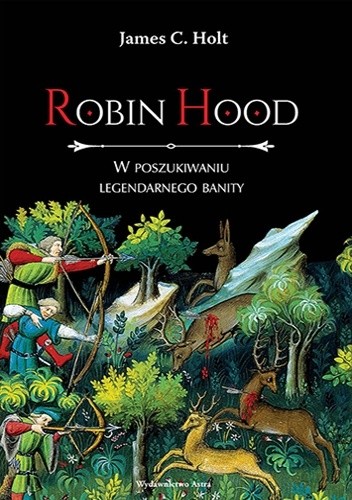 Okładka książki Robin Hood. W poszukiwaniu legendarnego banity James Clarke Holt