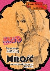 Okładka książki Naruto: Tajemna historia Sakury - Miłość niesiona wiosennym wiatrem Masashi Kishimoto, Tomohito Ōsaki
