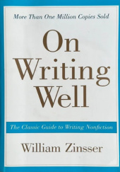 Okładka książki On Writing Well : The Classic Guide to Writing Nonfiction William Zinsser