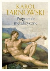 Okładka książki Pragnienie metafizyczne Karol Tarnowski