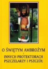 Okładka książki O świętym Ambrożym i innych protektorach pszczelarzy i pszczół Jerzy Gnerowicz