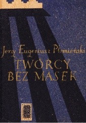 Okładka książki Twórcy bez masek. Wspomnienia literackie Jerzy Eugeniusz Płomieński