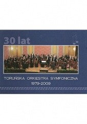 Okładka książki Toruńska Orkiestra Symfoniczna 1979-2009 praca zbiorowa