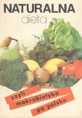 Okładka książki Naturalna dieta czyli makrobiotyka po polsku Joanna Sabiłło