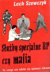 Okładka książki Służby specjalne RP czy mafia Lech Szewczyk