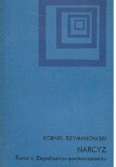 Okładka książki Narcyz. Rzecz o Zegadłowiczu-powieściopisarzu Kornel Szymanowski