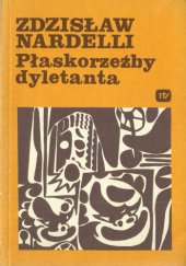Okładka książki Płaskorzeźby dyletanta Zdzisław Nardelli