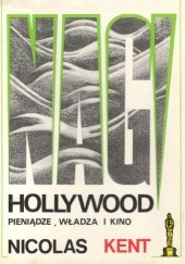 Okładka książki Nagi Hollywood pieniądze,władza i kino Nicolas Kent