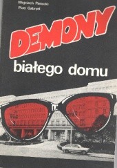 Okładka książki Demony białego domu Piotr Gabryel, Wojciech Pielecki
