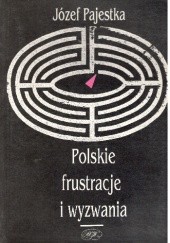 Okładka książki Polskie frustracje i wyzwania Józef Pajestka