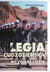 Okładka książki Legia Cudzoziemska wczoraj i dziś Roman Marcinek