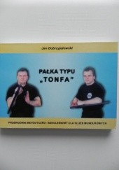 Okładka książki Pałka typu "tonfa". Przewodnik metodyczno-szkoleniowy dla służb mundurowych Jan Dobrzyjałowski