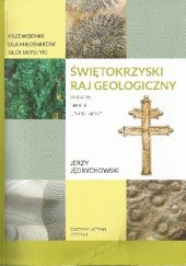 Okładka książki Świętokrzyski raj geologiczny. Przewodnik dla miłośników geoturystyki Jerzy Jędrychowski