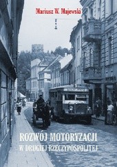 Okładka książki Rozwój motoryzacji w Drugiej Rzeczypospolitej Mariusz W. Majewski